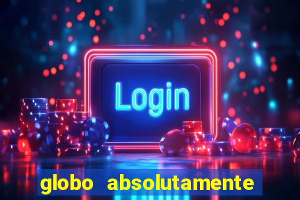 globo absolutamente tudo sobre entretenimento